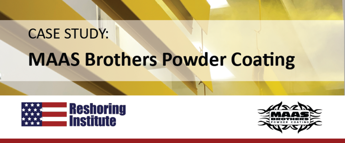 Reshoring Institute Case Study - Maas Brothers Powder Coating